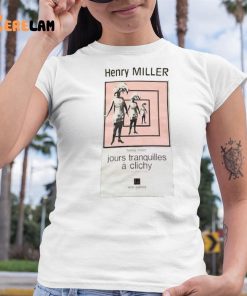 Henry Miller Jour Tranquilles A Clichy Shirt 6 1