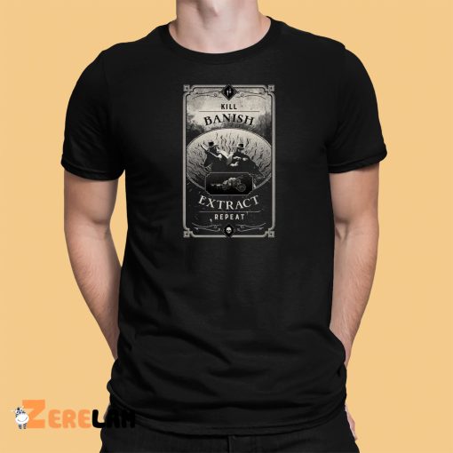 Hunt Showdown Kill Banish Extract Repeat Shirt