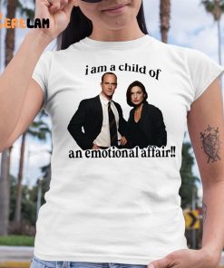 I Am A Child Of An Emotional Affair Shirt 6 1