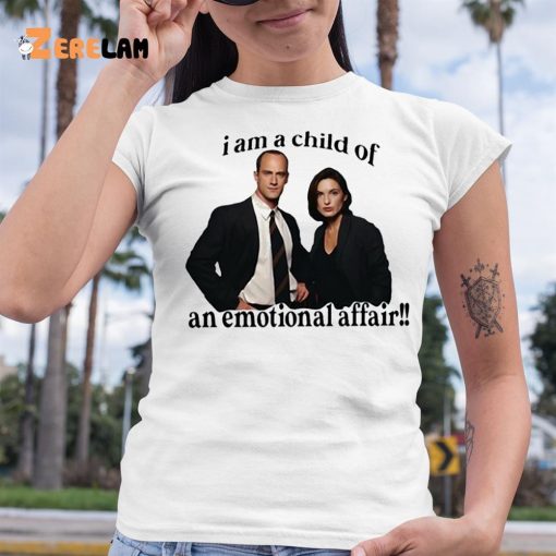 I Am A Child Of An Emotional Affair Shirt