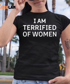 I Am Terrified Of Women Shirt 6 1