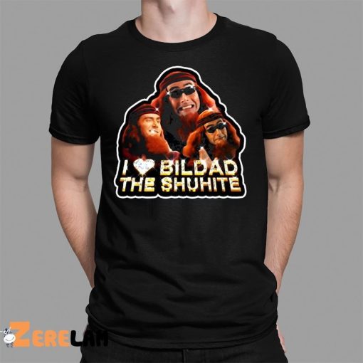 I Love Bildad The Shuhite Shirt