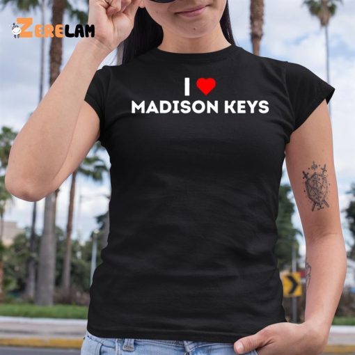 I Love Madison Keys Shirt