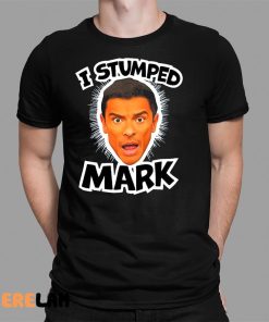 I Stumped Mark Shirt