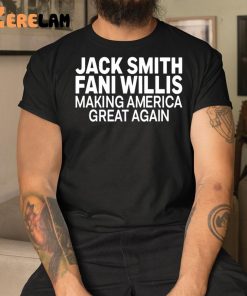 Jack Smith Fani Willis Making America Great Again Shirt 3 1