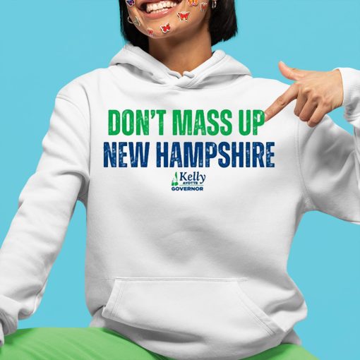 Kelly Ayotte Dont Mass Up New Hampshire Shirt Zerelam 4858