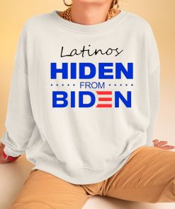 Latinos Hiden From Biden Shirt 3 1