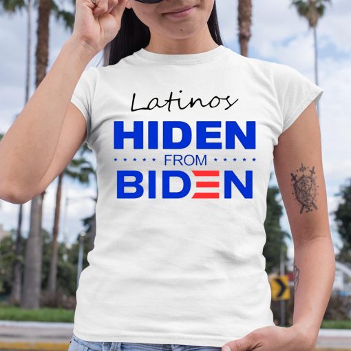 Latinos Hiden From Biden Shirt
