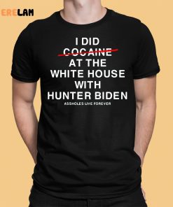 Lindafinegold I Did Not Cocaine At The White House With Hunter Biden Shirt