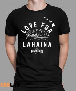 Love For Lahaina Maui Powerhouse Gym Shirt 1 1