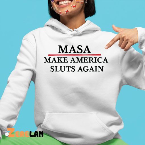 Masa Make America Sluts Again shirt