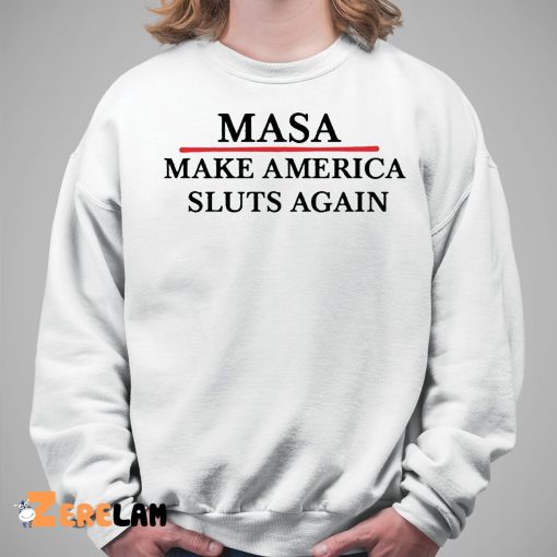 Masa Make America Sluts Again shirt