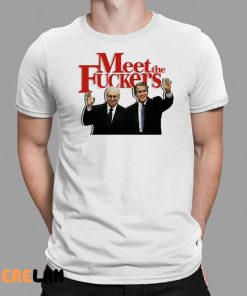Meet The Fuckers Political Shirt 1 1