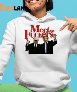 Meet The Fuckers Political Shirt 4 1