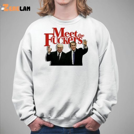 Meet The Fuckers Political Shirt