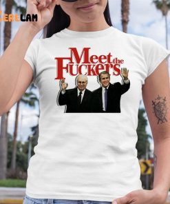 Meet The Fuckers Political Shirt 6 1