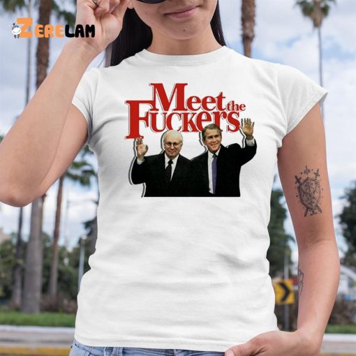 Meet The Fuckers Political Shirt