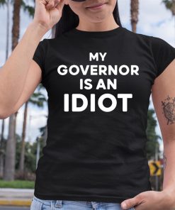 My Governor Is An Idiot Shirt