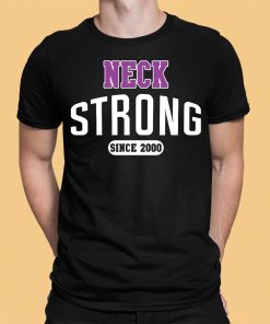 Neck Strong Since 2000 Shirt 12 1