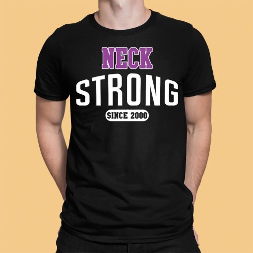 Neck Strong Since 2000 Shirt