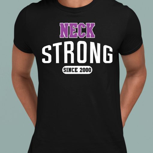 Neck Strong Since 2000 Shirt