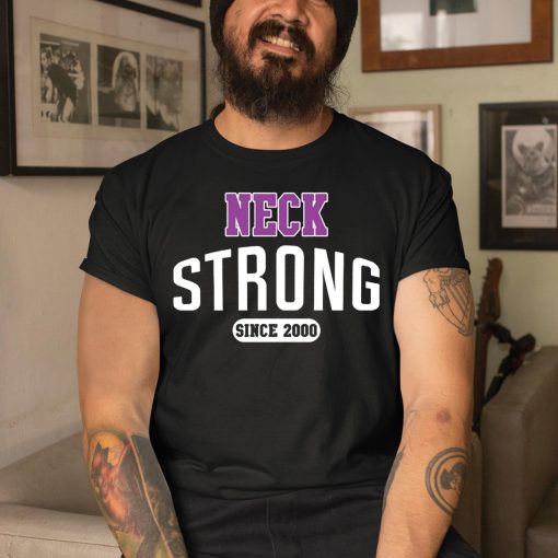 Neck Strong Since 2000 Shirt