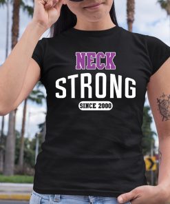 Neck Strong Since 2000 Shirt 6 1