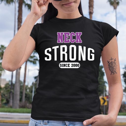 Neck Strong Since 2000 Shirt