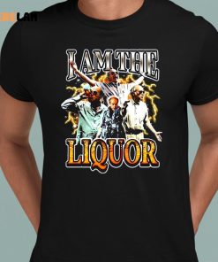 Notsafeforwear I Am The Liquor Shirt 1 1