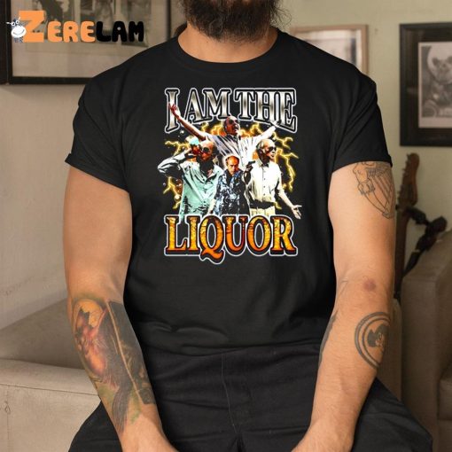 Notsafeforwear I Am The Liquor Shirt