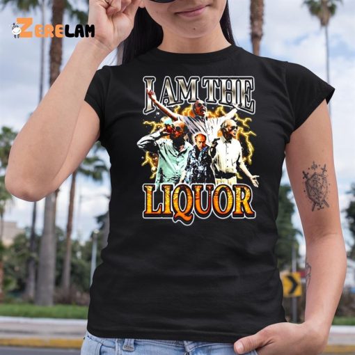 Notsafeforwear I Am The Liquor Shirt