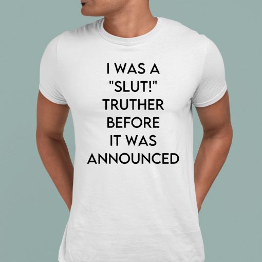 Ohemgswiftie I Was A Slut Truther Before It Was Announced Shirt