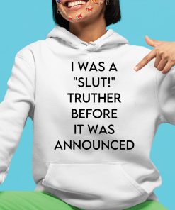 Ohemgswiftie I Was A Slut Truther Before It Was Announced Shirt 4 1