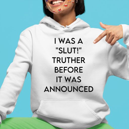 Ohemgswiftie I Was A Slut Truther Before It Was Announced Shirt