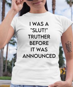 Ohemgswiftie I Was A Slut Truther Before It Was Announced Shirt 6 1