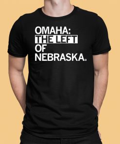 Omaha The Left Of Nebraska Shirt