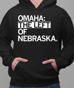 Omaha The Left Of Nebraska Shirt 2 1