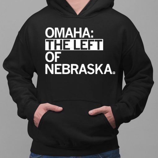 Omaha The Left Of Nebraska Shirt