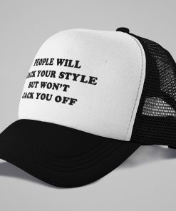 People Will Jack Your Style But Wont Jack You Off Hat 2 1