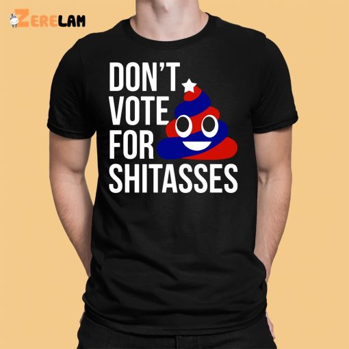 Preston Parra Don’t Vote For Shitaases Shirt