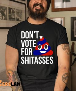 Preston Parra Dont Vote For Shitaases Shirt 3 1