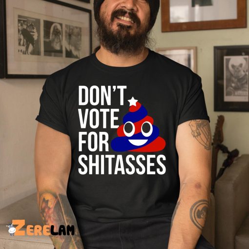 Preston Parra Don’t Vote For Shitaases Shirt