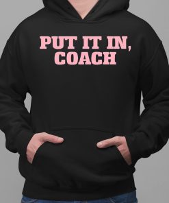Put It In Coach Shirt 2 1