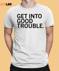 Raygun Get Into Good Trouble Shirt