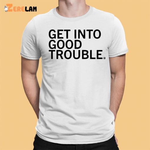 Raygun Get Into Good Trouble Shirt