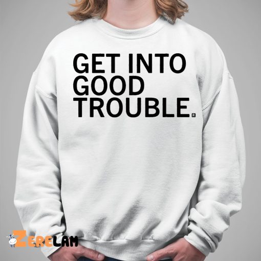 Raygun Get Into Good Trouble Shirt