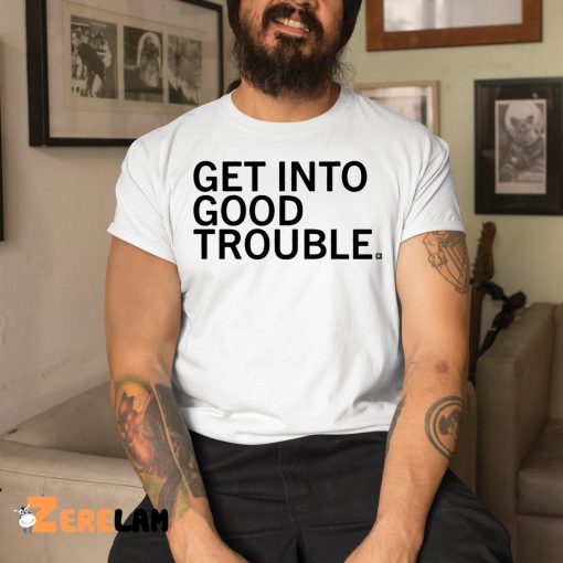 Raygun Get Into Good Trouble Shirt