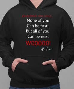 Remember This Girl None Of You Can Be First But All Of You Can Be Next Wooooo Shirt 2 1