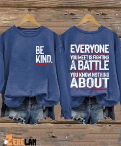 Retro Be Kind Everyone You Meet Is Fighting A Battle You Know Nothing About Print Sweatshirt 1