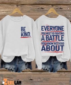 Retro Be Kind Everyone You Meet Is Fighting A Battle You Know Nothing About Print Sweatshirt 3